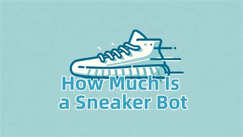 how much is a bot for shoes|what is a sneaker bot.